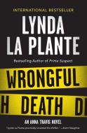 Wrongful Death: An Anna Travis Novel di Lynda La Plante edito da BOURBON STREET BOOKS