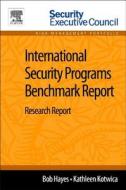International Security Programs Benchmark Report di Bob Hayes, Kathleen Kotwica edito da Elsevier LTD, Oxford