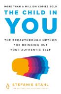 The Child in You Wants to Come Home: The Breakthrough Method for Bringing Out Your Authentic Self di Stefanie Stahl edito da PENGUIN GROUP