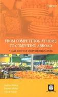 From Competition at Home to Competing Abroad: The Case of Indian Horticulture di Inc World Book, Aaditya Mattoo, World Bank Group edito da OXFORD UNIV PR