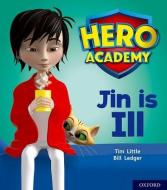 Hero Academy: Oxford Level 1+, Pink Book Band: Jin is Ill di Tim Little edito da Oxford University Press