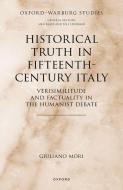 Historical Truth In Fifteenth-Century Italy di Mori edito da OUP OXFORD