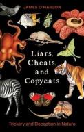 Liars, Cheats, And Copycats di James O'Hanlon edito da Columbia University Press
