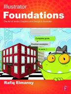 Illustrator Foundations di Rafiq Elmansy edito da Taylor & Francis Ltd