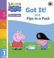 Learn With Peppa Phonics Level 1 Book 3 - Got It! And Pips In A Pack (Phonics Reader) di Peppa Pig edito da Penguin Random House Children's UK
