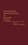 Conceptualizing Sexual Harassment as Discursive Practice di David Wilson edito da Praeger