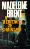 A Heritage Of Shadows di Madeleine Brent edito da Souvenir Press Ltd