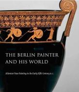 The Berlin Painter and His World di Nathan Arrington edito da Yale University Press