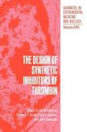 The Design of Synthetic Inhibitors of Thrombin di G. Ed. Claeson, International Symposium on the Design of edito da Springer US