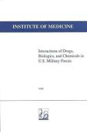 Interactions Of Drugs, Biologics, And Chemicals In U.s. Military Forces di Biologics Committee to Study the Interactions of Drugs, National Academy of Sciences, Medical Follow-Up Agency, Ins edito da National Academies Press