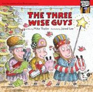 The Three Wise Guys di Mike Thaler edito da Zondervan