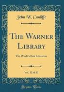 The Warner Library, Vol. 12 of 30: The World's Best Literature (Classic Reprint) di John W. Cunliffe edito da Forgotten Books