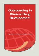 Outsourcing in Clinical Drug Development edito da Taylor & Francis Ltd