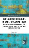 Bureaucratic Culture In Early Colonial India di James Lees edito da Taylor & Francis Ltd