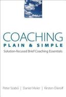 Coaching Plain & Simple di Peter Szabo, Daniel Meier, Kirsten Dierolf edito da WW Norton & Co
