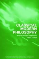 Classical Modern Philosophy di Jeffrey Tlumak edito da Routledge