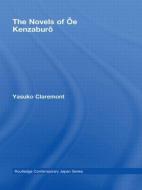 The Novels of Oe Kenzaburo di Yasuko Claremont edito da Taylor & Francis Ltd