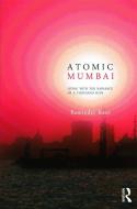Atomic Mumbai di Raminder Kaur edito da Taylor & Francis Ltd