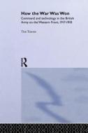 How The War Was Won di T. H. E. Travers edito da Taylor & Francis Ltd