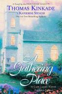 The Gathering Place: A Cape Light Novel di Thomas Kinkade, Katherine Spencer edito da BERKLEY BOOKS