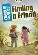 Bc Grey A/3a Charlie And Alice Finding A Friend di Deborah Abela edito da Pearson Education Limited