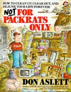 Not for Packrats Only: How to Clean Up, Clear Out, and Dejunk Your Life Forever! di Don Aslett edito da Don Aslett's Cleaning