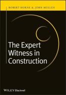 The Expert Witness in Construction di Robert Horne edito da Wiley-Blackwell