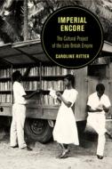 Imperial Encore di Caroline Ritter edito da University Of California Press