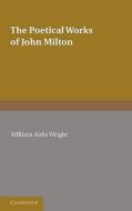 The Poetical Works of John Milton di John Milton edito da Cambridge University Press