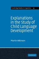 Explanations in the Study of Child Language Development di Martin Atkinson edito da Cambridge University Press