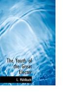 The Youth Of The Great Elector di L Muhlbach edito da Bibliolife