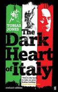 The Dark Heart Of Italy di Tobias Jones edito da Faber And Faber