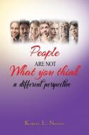 People Are Not What You Think: a different perspective di Kareen L. Nelson edito da R R BOWKER LLC