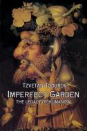 Imperfect Garden di Tzvetan Todorov edito da Princeton University Press