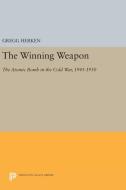 The Winning Weapon di Gregg Herken edito da Princeton University Press