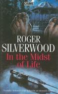 In the Midst of Life di Roger Silverwood edito da Robert Hale & Company