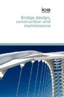 Bridge Design Construction And Maintenance di ICE edito da Ice Publishing