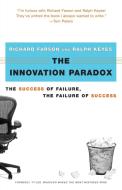 The Innovation Paradox di Richard Evans Farson, Ralph Keyes edito da Free Press