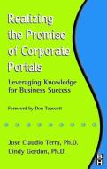 Realizing the Promise of Corporate Portals di Cindy Gordon, Jose Claudio Terra edito da Taylor & Francis Ltd