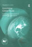 Governing Global Trade di Theodore H. Cohn edito da Routledge