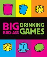 Big Bad-ass Drinking Games di Jordana Tusman edito da Running Press