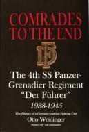 Comrades to the End: The 4th SS Panzer-Grenadier Regiment "Der Fuhrer" 1938-1945The History of a German-Austrian Fightin di Otto Weidinger edito da Schiffer Publishing Ltd