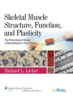 Skeletal Muscle Structure, Function, and Plasticity di Richard L. Lieber edito da Lippincott Williams and Wilkins
