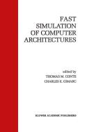 Fast Simulation of Computer Architectures di Thomas M. Conte edito da Springer US