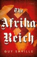 The Afrika Reich di Guy Saville edito da Henry Holt & Company