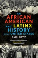 African American and Latinx History of the United States di Paul Ortiz edito da Beacon Press