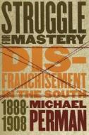 Struggle For Mastery di Michael Perman edito da The University Of North Carolina Press