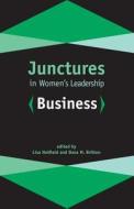 Junctures in Women's Leadership: Business edito da RUTGERS UNIV PR