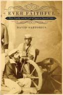 Ever Faithful di David Sartorius edito da Duke University Press Books