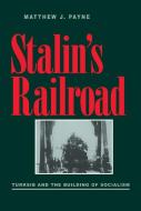 Stalin's Railroad di Matthew J. Payne edito da University of Pittsburgh Press